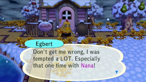 Egbert: Don't get me wrong, I was tempted a LOT. Especially that one time with Nana!