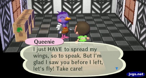 Queenie: I just HAVE to spread my wings, so to speak. But I'm glad I saw you before I left, let's fly! Take care!