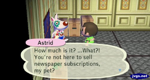 Astrid: How much is it? ...What?! You're not here to sell newspaper subscriptions, my pet?