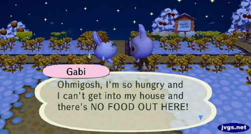 Gabi: Ohmigosh, I'm so hungry and I can't get into my house and there's NO FOOD OUT HERE!
