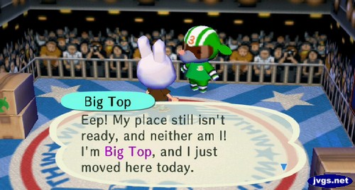 Big Top: Eep! My place still isn't ready, and neither am I! I'm Big Top, and I just moved here today.