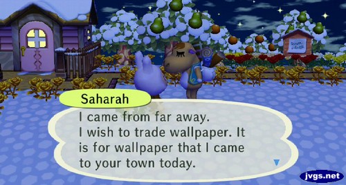 Saharah: I came from far away. I wish to trade wallpaper. It is for wallpaper that I came to your town today.