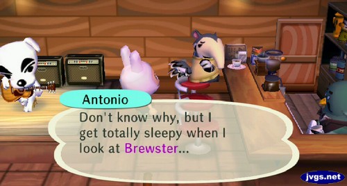 Antonio: Don't know why, but I get totally sleepy when I look at Brewster...