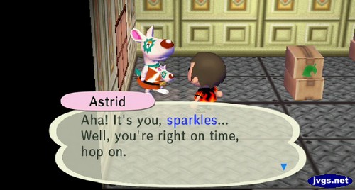 Astrid: Aha! It's you, sparkles... Well, you're right on time, hop on.