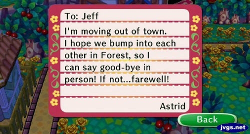 To: Jeff, I'm moving out of town. I hope we bump into each other in Forest, so I can say good-bye in person! If not...farewell! -Astrid