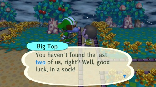 Big Top: You haven't found the last two of us, right? Well, good luck, in a sock!