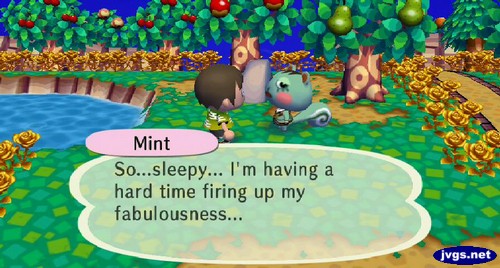 Mint: So...sleepy... I'm having a hard time firing up my fabulousness...