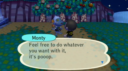 Monty: Feel free to do whatever you want with it, it's poop.