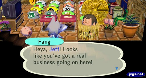 Fang: Heya, Jeff! Looks like you've got a real business going on here!