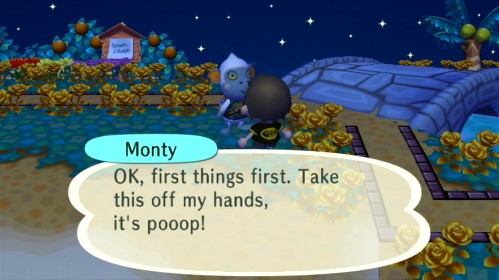 Monty: OK, first things first. Take this off my hands, it's pooop!