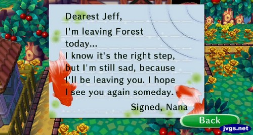 Dearest Jeff, I'm leaving Forest today... I know it's the right step, but I'm still sad, because I'll be leaving you. I hope I see you again someday. Signed, -Nana