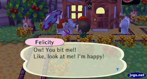 Felicity: Ow! You bit me!! Like, look at me! I'm happy!