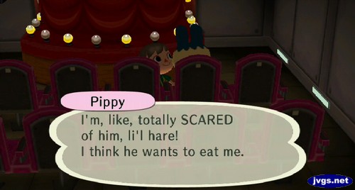 Pippy: I'm, like, totally SCARED of him, li'l hare! I think he wants to eat me.