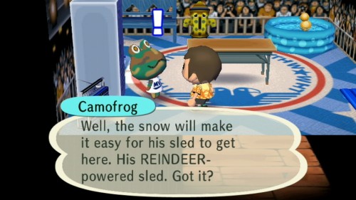 Camofrog: Well, the snow will make it easy for his sled to get here. His REINDEER-powered sled. Got it?