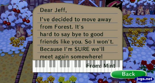 Dear Jeff, I've decided to move away from Forest. It's hard to say bye to good friends like you. So I won't. Because I'm SURE we'll meet again somewhere! From: Mint