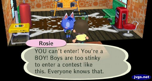 Rosie: YOU can't enter! You're a BOY! Boys are too stinky to enter a contest like this. Everyone knows that.