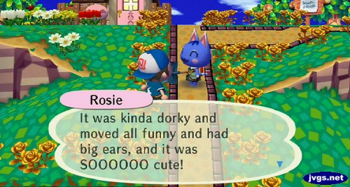 Rosie: It was kinda dorky and moved all funny and had big ears, and it was SOOOOOO cute!