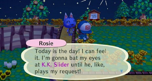 Rosie: Today is the day! I can feel it. I'm gonna bat my eyes at K.K. Slider until he, like, plays my request!