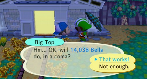 Big Top: Hm... OK, will 14,038 bells do, in a coma? >That works!