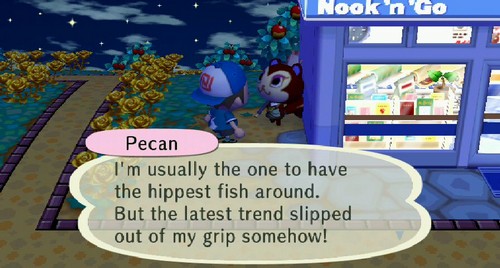 Pecan: I'm usually the one to have the hippest fish around. But the latest trend slipped out of my grip somehow!
