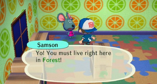 Samson: Yo! You must live right here in Forest!