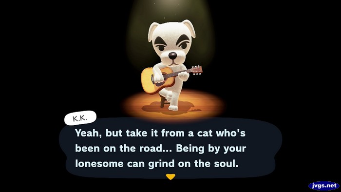 K.K.: Yeah, but take it from a cat who's been on the road... Being by your lonesome can grind on the soul.