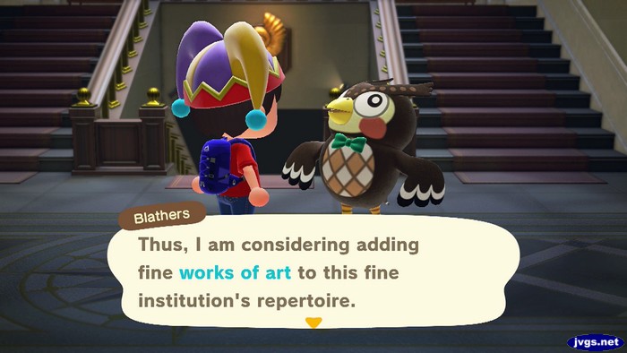 Blathers: Thus, I am considering adding fine works of art to this fine institution's repertoire.
