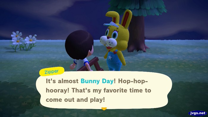 Zipper: It's almost Bunny Day! Hop-hop-hooray! That's my favorite time to come out and play!