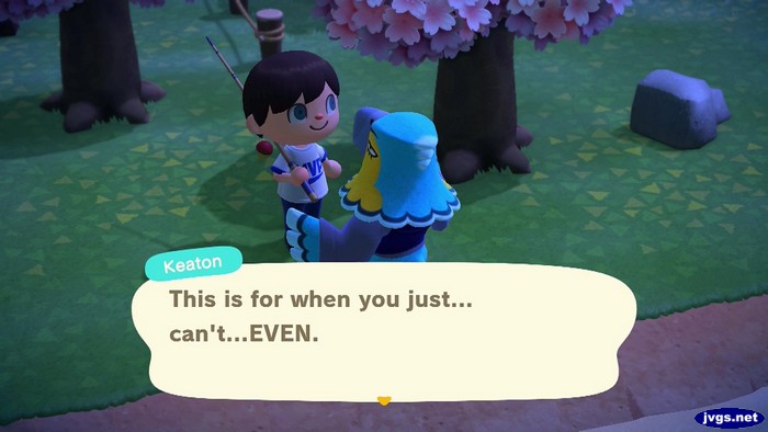 Keaton: This is for when you just... can't...EVEN.