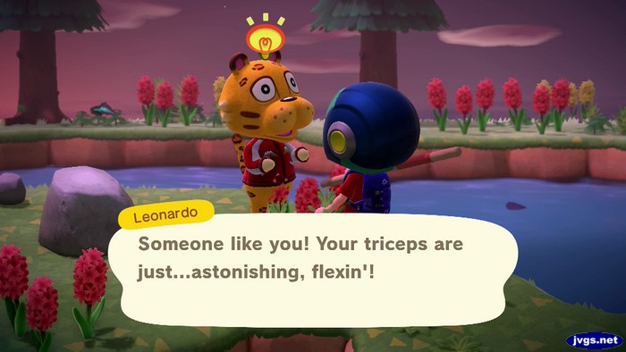 Leonardo: Someone like you! Your triceps are just...astonishing, flexin'!