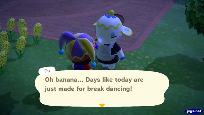 Tia: Oh banana... Days like today are just made for break dancing!