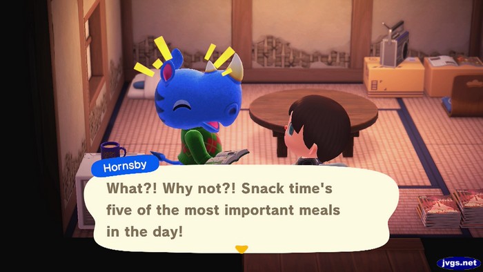 Hornsby: Why not?! Snack time's five of the most important meals in the day!