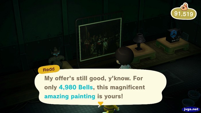 Redd: My offer's still good, y'know. For only 4,980 bells, this magnificent amazing painting is yours!