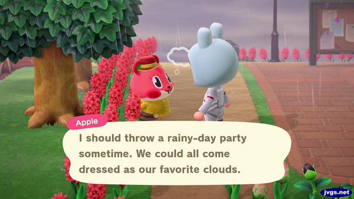 Apple: I should throw a rainy-day party sometime. We could all come dressed as our favorite clouds.