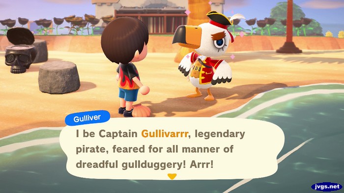 Gulliver: I be Captain Gullivarrr, legendary pirate, feared for all manner of dreadful gullduggery! Arrr!