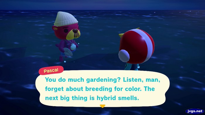 Pascal: You do much gardening? Listen, man, forget about breeding for color. The next big thing is hybrid smells.