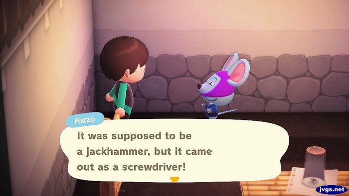Rizzo: It was supposed to be a jackhammer, but it came out as a screwdriver!