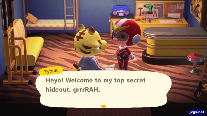 Tybalt: Heyo! Welcome to my top secret hideout, grrrRAH.