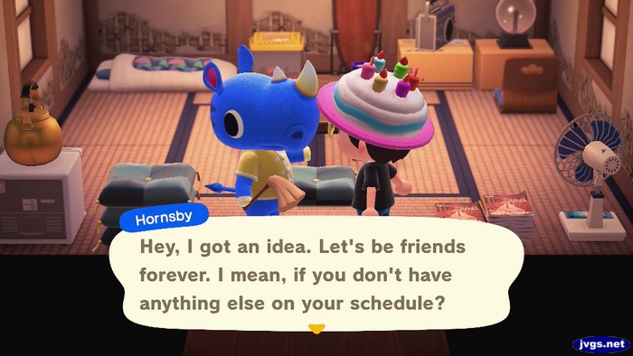 Hornsby: Hey, I got an idea. Let's be friends forever. I mean, if you don't have anything else on your schedule?