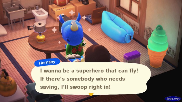 Hornsby: I wanna be a superhero that can fly! If there's somebody who needs saving, I"ll swoop right in!