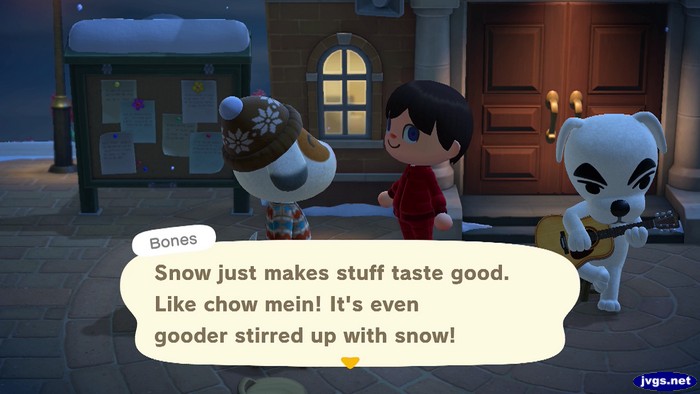 Bones: Snow just makes stuff taste good. Like chow mein! It's even gooder stirred up with snow!