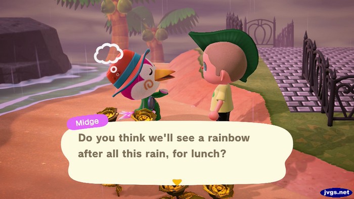 Midge: Do you think we'll see a rainbow after all this rain, for lunch?