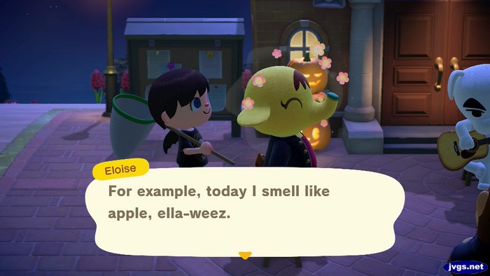 Eloise: For example, today I smell like apple, ella-weez.