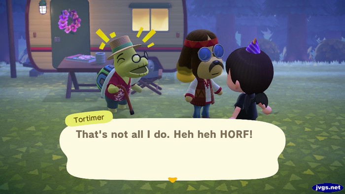 Tortimer: That's not all I do. Heh heh HORF!