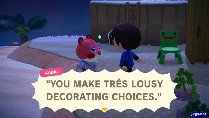 Apple: YOU MAKE TRES LOUSY DECORATING CHOICES.