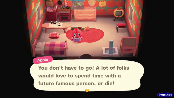 Apple: You don't have to go! A lot of folks would love to spend time with a future famous person, or die!