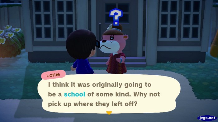 Lottie: I think it was originally going to be a school of some kind. Why not pick up where they left off?