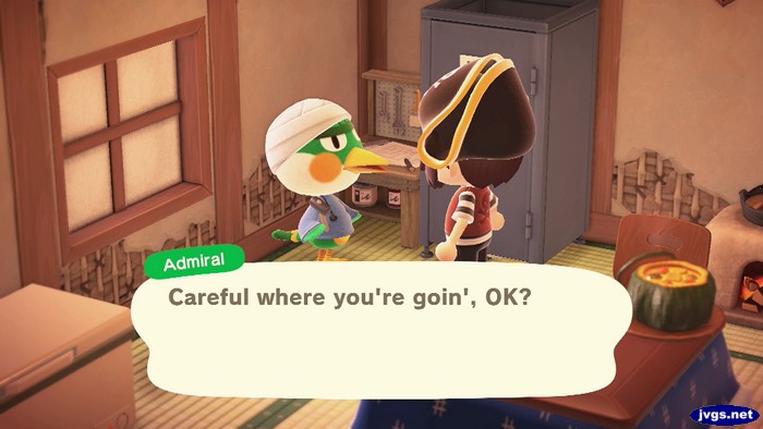 Admiral: Careful where you're goin', OK?