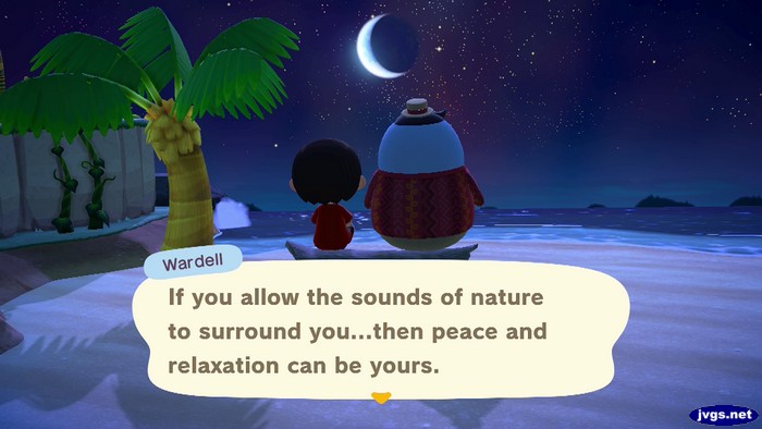 Wardell: If you allow the sounds of nature to surround you...then peace and relaxation can be yours.