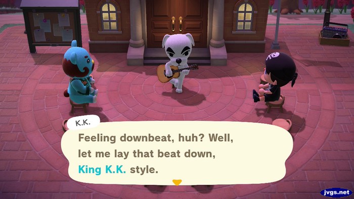 K.K.: Feeling downbeat, huh? Well, let me lay that beat down, King K.K. style.